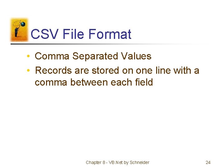 CSV File Format • Comma Separated Values • Records are stored on one line