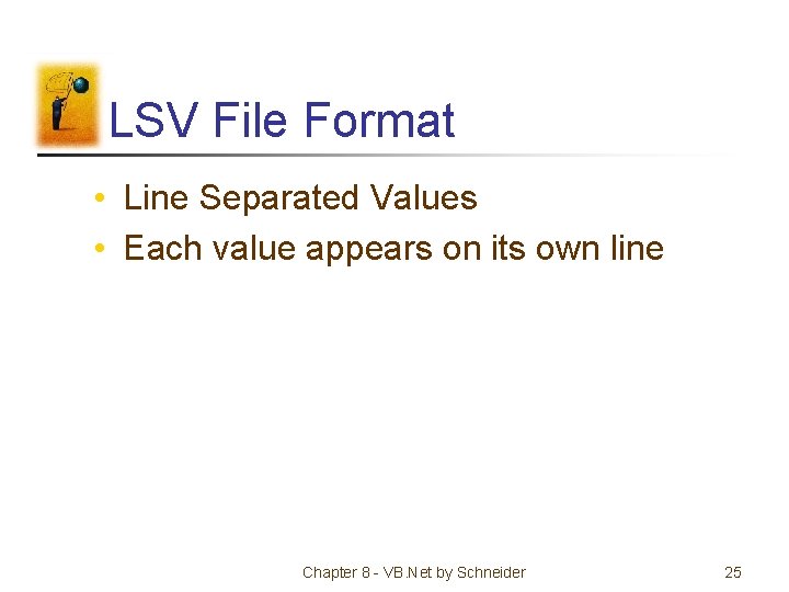 LSV File Format • Line Separated Values • Each value appears on its own