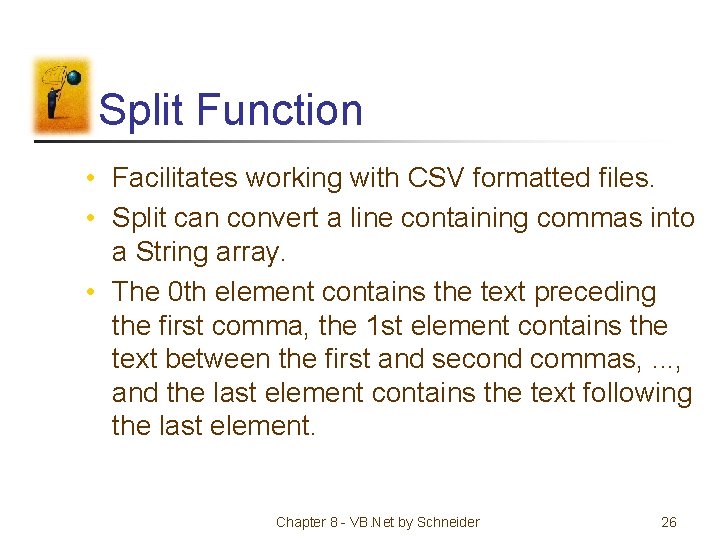 Split Function • Facilitates working with CSV formatted files. • Split can convert a