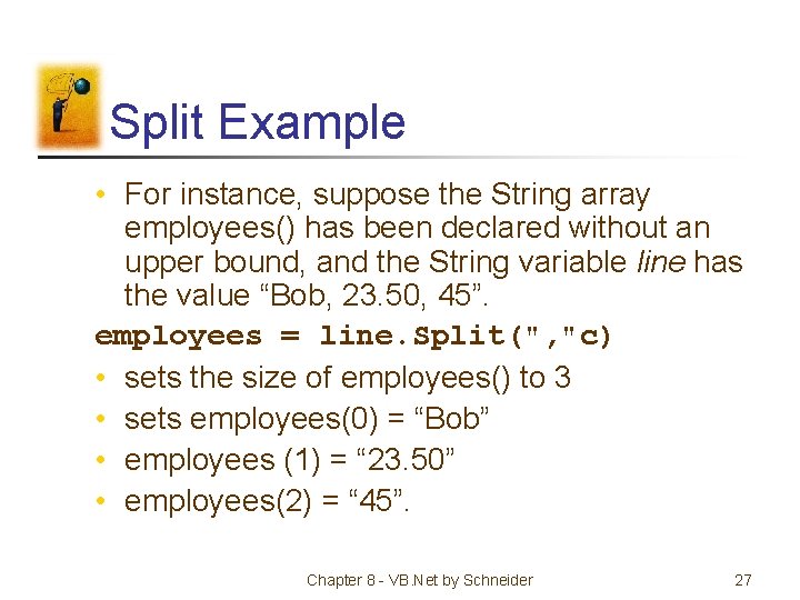 Split Example • For instance, suppose the String array employees() has been declared without