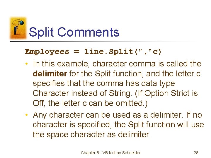 Split Comments Employees = line. Split(", "c) • In this example, character comma is