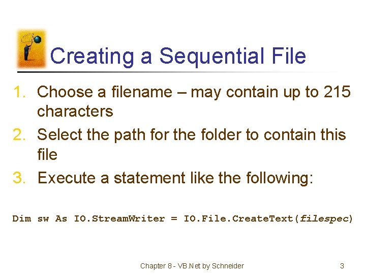 Creating a Sequential File 1. Choose a filename – may contain up to 215