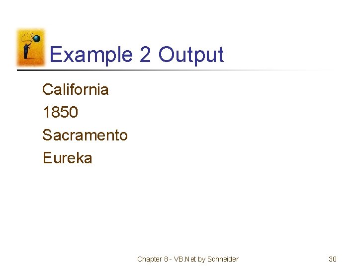 Example 2 Output California 1850 Sacramento Eureka Chapter 8 - VB. Net by Schneider