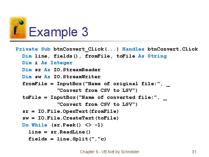 Example 3 Private Sub btn. Convert_Click(. . . ) Handles btn. Convert. Click Dim