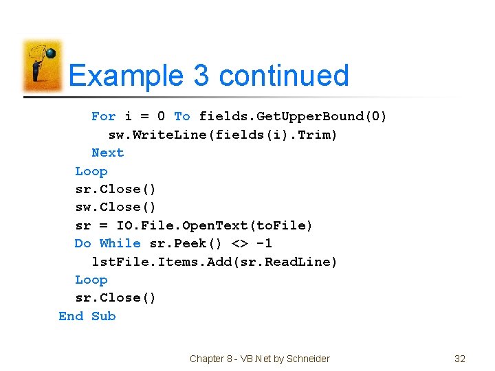 Example 3 continued For i = 0 To fields. Get. Upper. Bound(0) sw. Write.