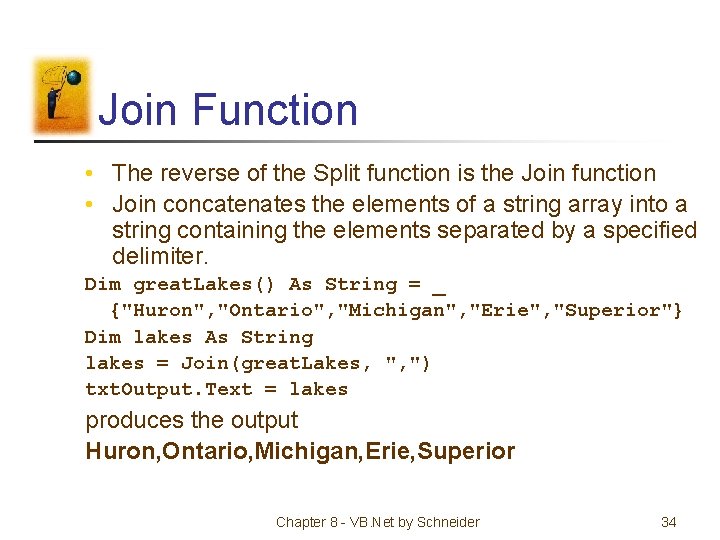 Join Function • The reverse of the Split function is the Join function •