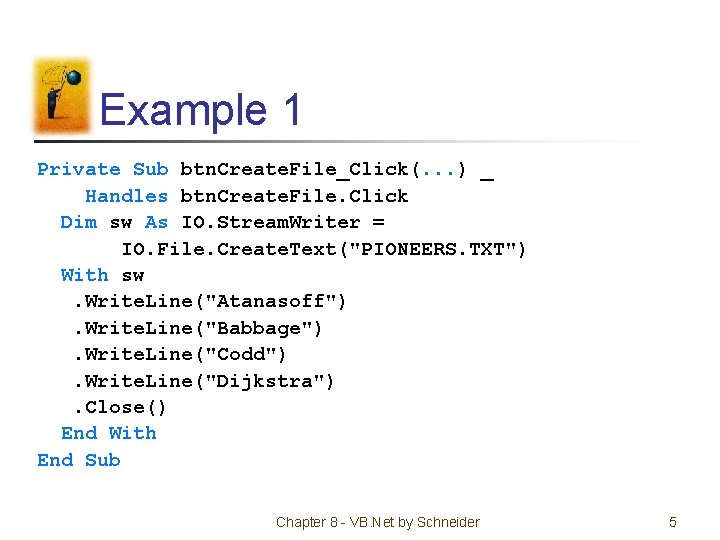 Example 1 Private Sub btn. Create. File_Click(. . . ) _ Handles btn. Create.