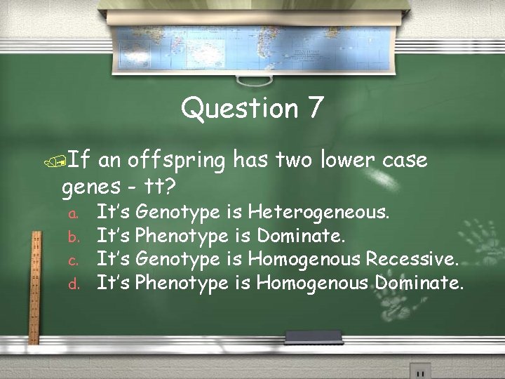 Question 7 If an offspring has two lower case genes - tt? a. b.
