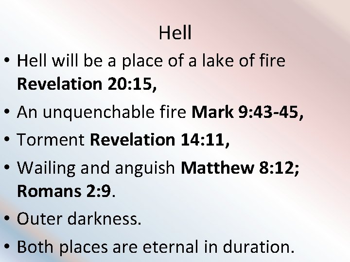 Hell • Hell will be a place of a lake of fire Revelation 20: