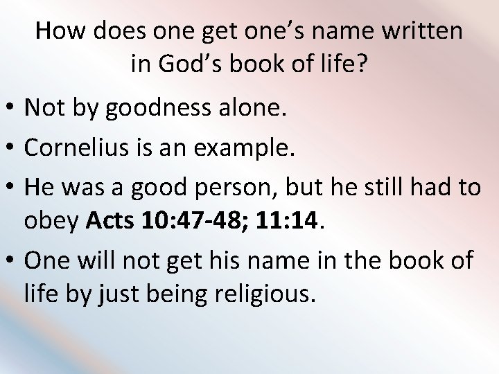 How does one get one’s name written in God’s book of life? • Not
