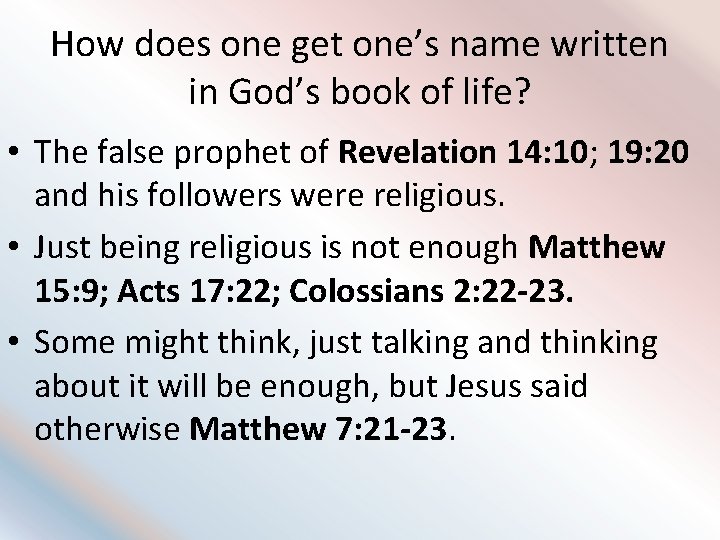 How does one get one’s name written in God’s book of life? • The