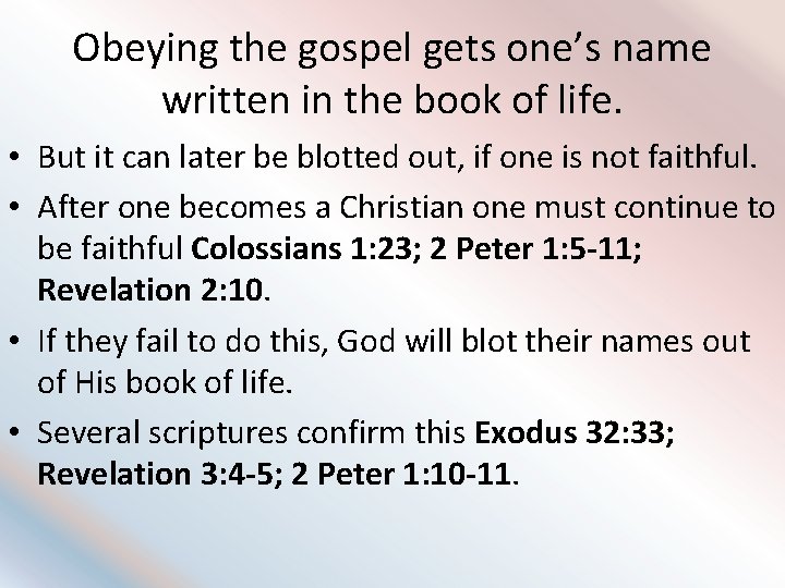 Obeying the gospel gets one’s name written in the book of life. • But