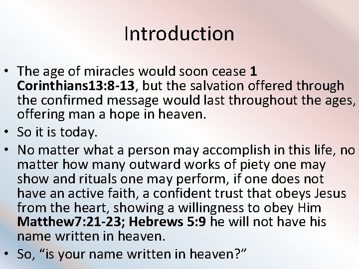 Introduction • The age of miracles would soon cease 1 Corinthians 13: 8 -13,