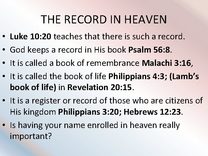 THE RECORD IN HEAVEN Luke 10: 20 teaches that there is such a record.