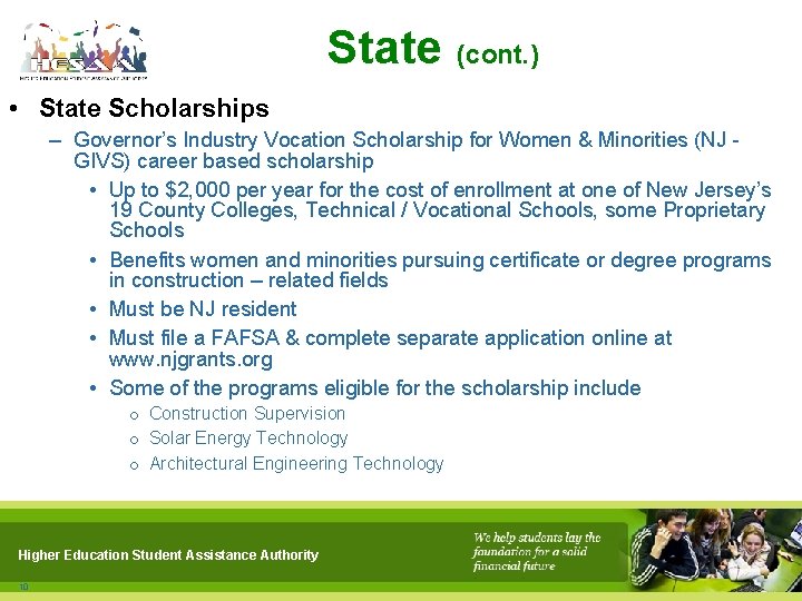 State (cont. ) • State Scholarships – Governor’s Industry Vocation Scholarship for Women &