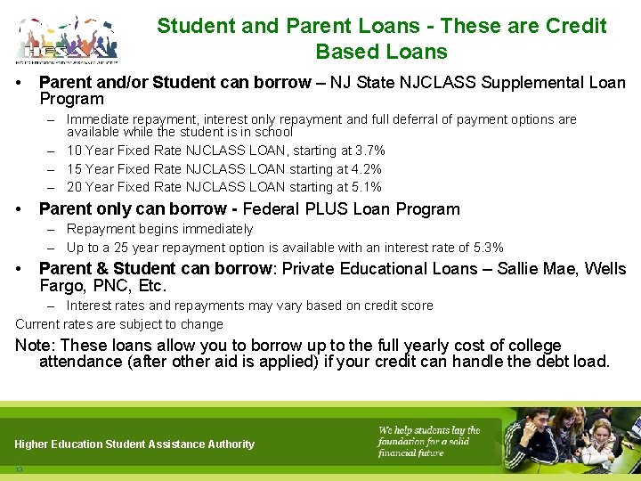 Student and Parent Loans - These are Credit Based Loans • Parent and/or Student