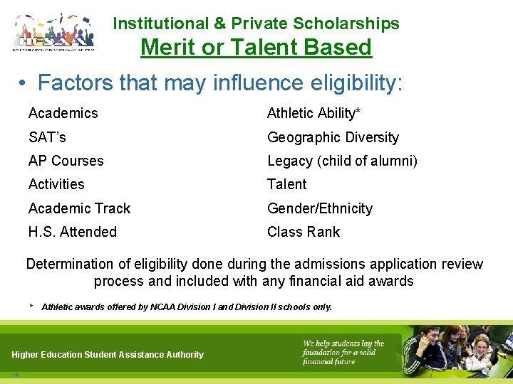 Institutional & Private Scholarships Merit or Talent Based • Factors that may influence eligibility: