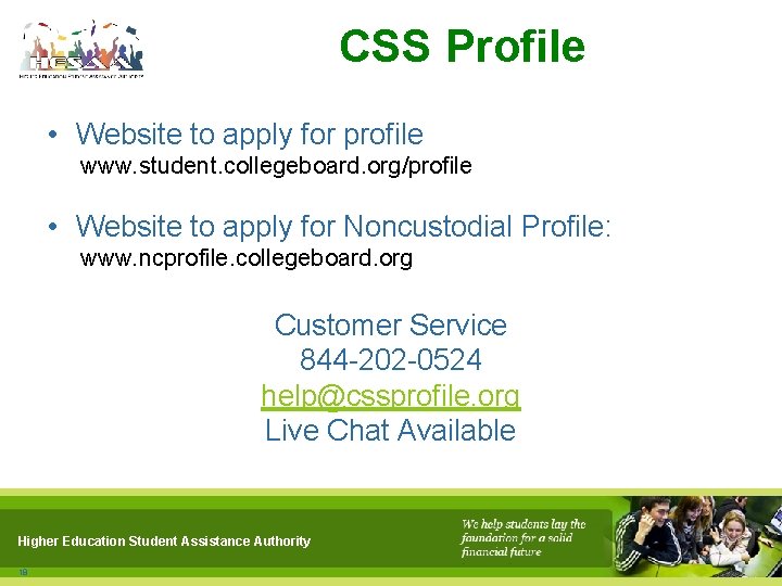 CSS Profile • Website to apply for profile www. student. collegeboard. org/profile • Website