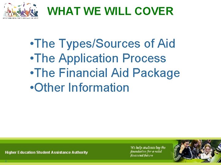 WHAT WE WILL COVER • The Types/Sources of Aid • The Application Process •