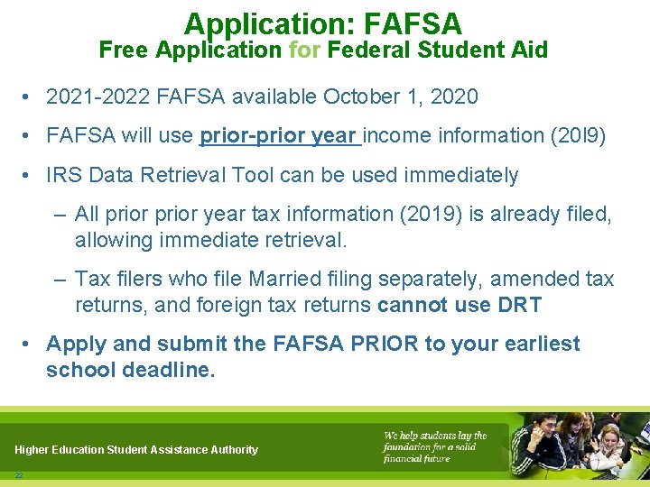 Application: FAFSA Free Application for Federal Student Aid • 2021 -2022 FAFSA available October