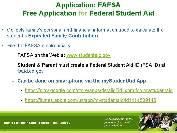 Application: FAFSA Free Application for Federal Student Aid • Collects family’s personal and financial