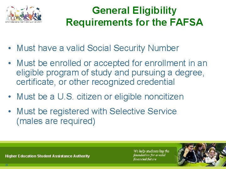 General Eligibility Requirements for the FAFSA • Must have a valid Social Security Number