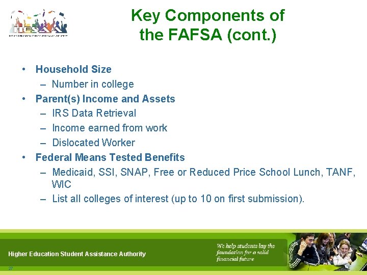 Key Components of the FAFSA (cont. ) • Household Size – Number in college