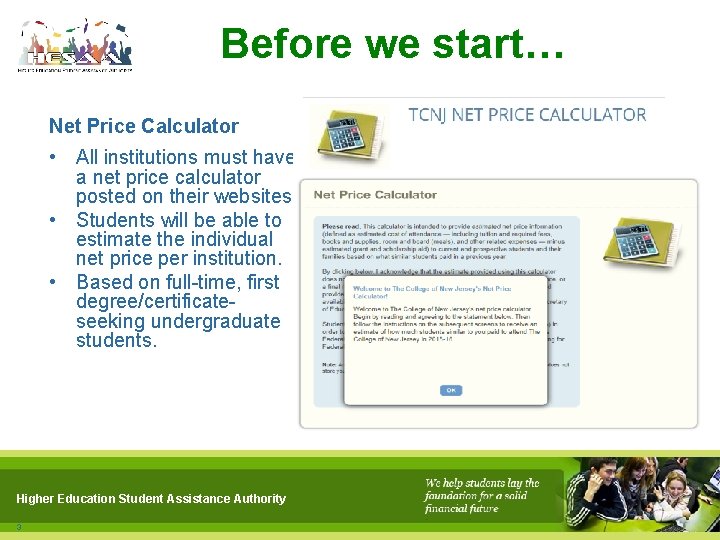 Before we start… Net Price Calculator • All institutions must have a net price