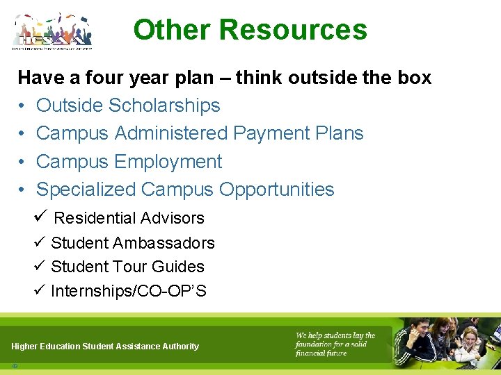 Other Resources Have a four year plan – think outside the box • Outside