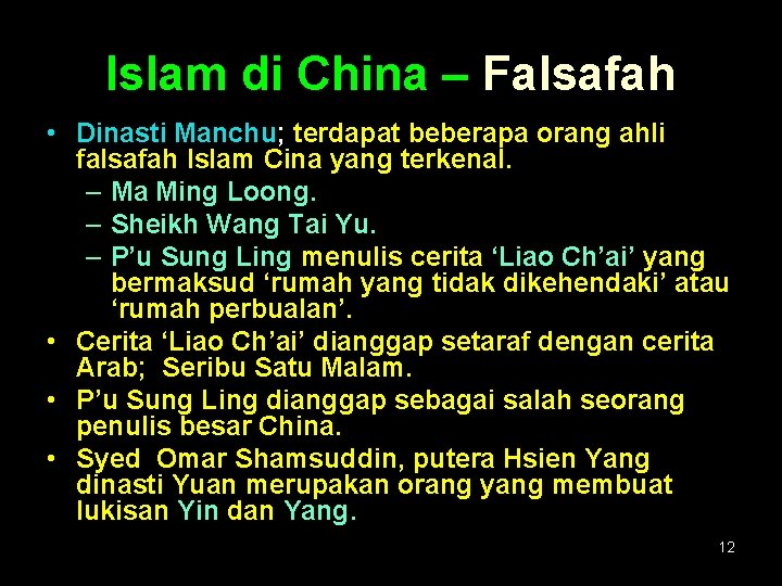 Islam di China – Falsafah • Dinasti Manchu; terdapat beberapa orang ahli falsafah Islam