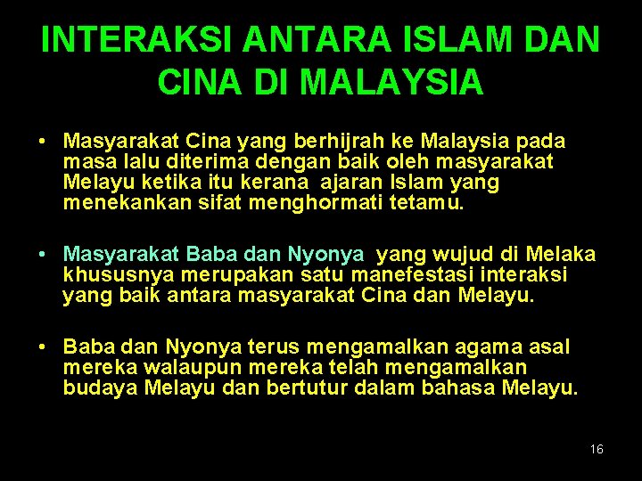 INTERAKSI ANTARA ISLAM DAN CINA DI MALAYSIA • Masyarakat Cina yang berhijrah ke Malaysia