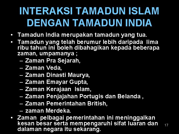 INTERAKSI TAMADUN ISLAM DENGAN TAMADUN INDIA • Tamadun India merupakan tamadun yang tua. •