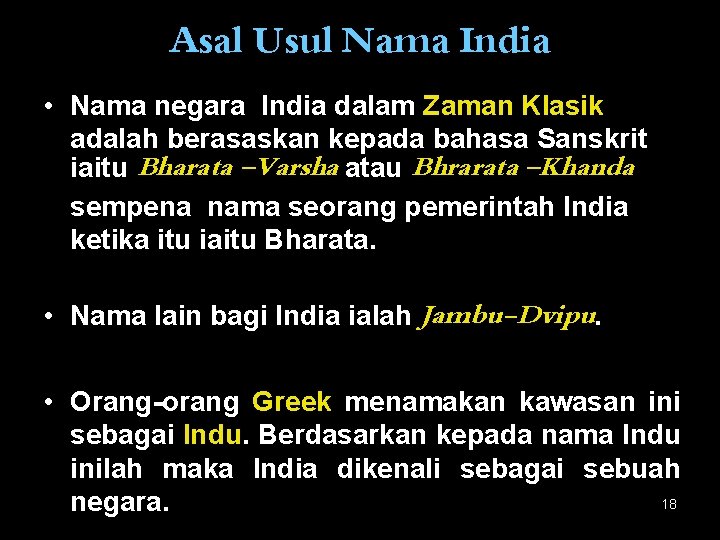 Asal Usul Nama India • Nama negara India dalam Zaman Klasik adalah berasaskan kepada