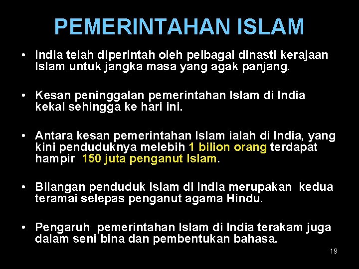 PEMERINTAHAN ISLAM • India telah diperintah oleh pelbagai dinasti kerajaan Islam untuk jangka masa