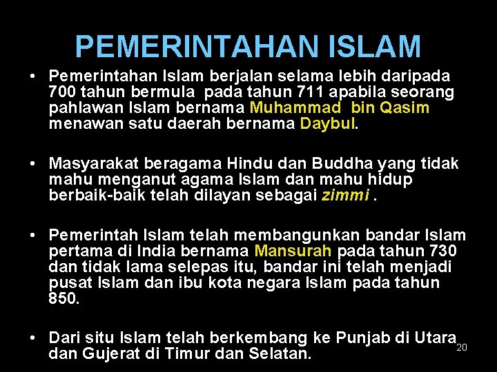 PEMERINTAHAN ISLAM • Pemerintahan Islam berjalan selama lebih daripada 700 tahun bermula pada tahun