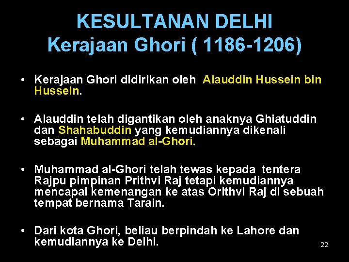 KESULTANAN DELHI Kerajaan Ghori ( 1186 -1206) • Kerajaan Ghori didirikan oleh Alauddin Hussein