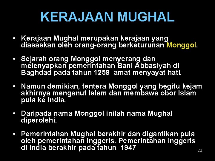 KERAJAAN MUGHAL • Kerajaan Mughal merupakan kerajaan yang diasaskan oleh orang-orang berketurunan Monggol. •