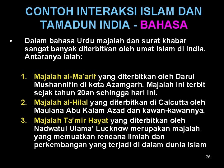 CONTOH INTERAKSI ISLAM DAN TAMADUN INDIA - BAHASA • Dalam bahasa Urdu majalah dan