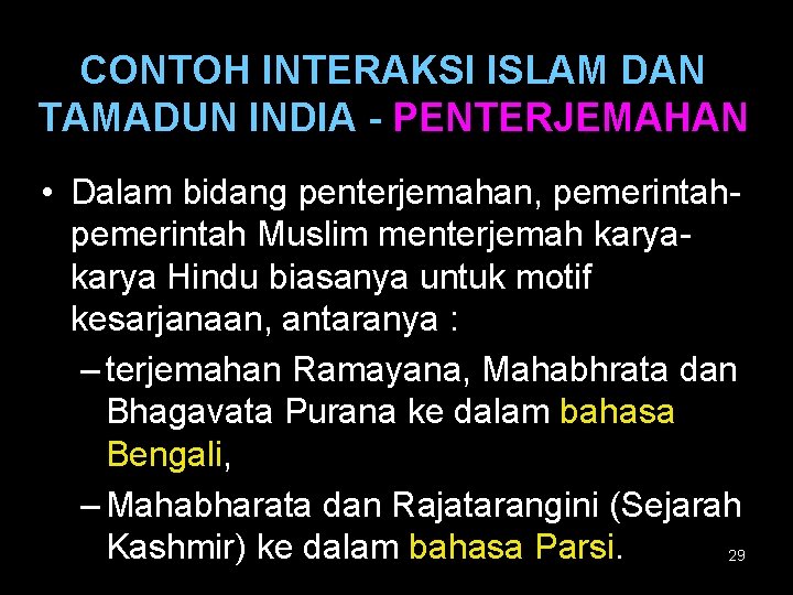 CONTOH INTERAKSI ISLAM DAN TAMADUN INDIA - PENTERJEMAHAN • Dalam bidang penterjemahan, pemerintah Muslim