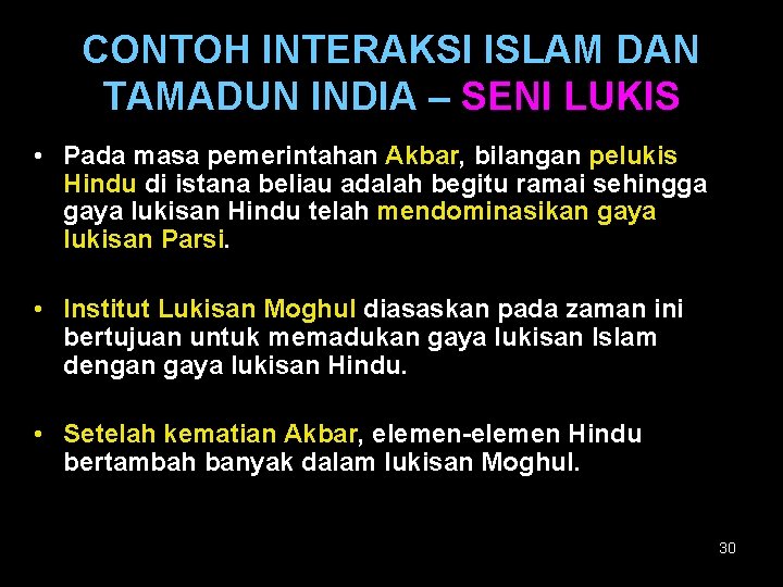 CONTOH INTERAKSI ISLAM DAN TAMADUN INDIA – SENI LUKIS • Pada masa pemerintahan Akbar,