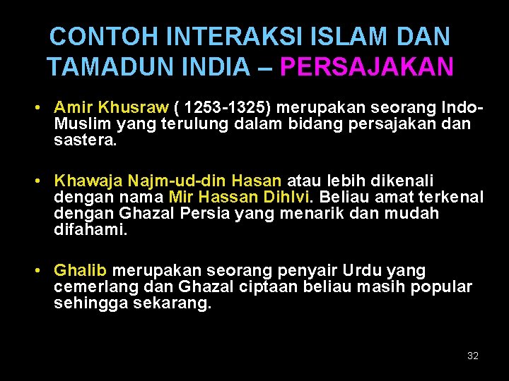 CONTOH INTERAKSI ISLAM DAN TAMADUN INDIA – PERSAJAKAN • Amir Khusraw ( 1253 -1325)