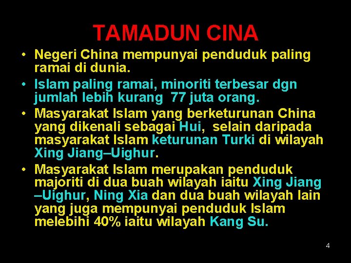 TAMADUN CINA • Negeri China mempunyai penduduk paling ramai di dunia. • Islam paling