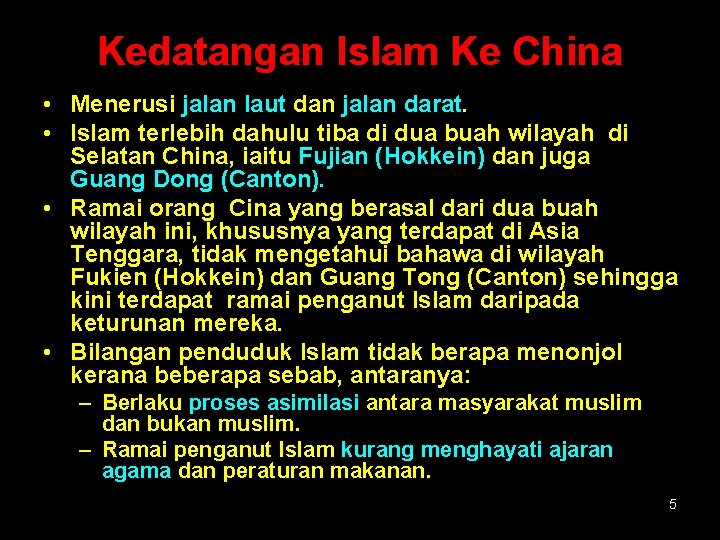 Kedatangan Islam Ke China • Menerusi jalan laut dan jalan darat. • Islam terlebih