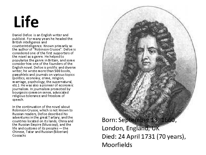 Life Daniel Defoe is an English writer and publicist. For many years he headed Life Daniel Defoe is an English writer and publicist. For many years he headed