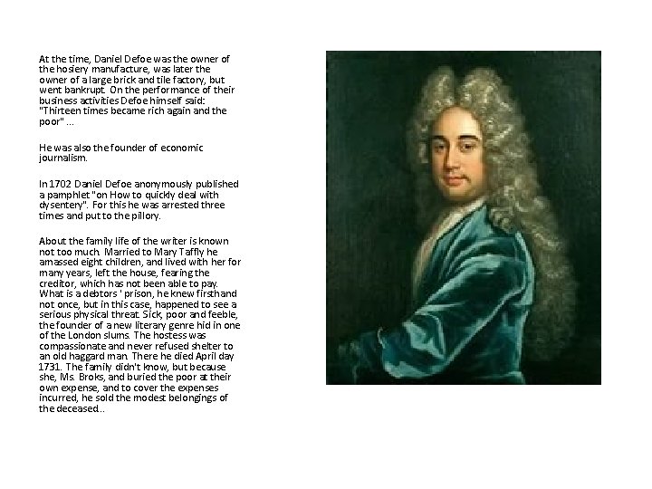 At the time, Daniel Defoe was the owner of the hosiery manufacture, was later At the time, Daniel Defoe was the owner of the hosiery manufacture, was later