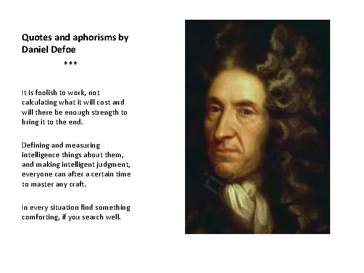 Quotes and aphorisms by Daniel Defoe *** It is foolish to work, not calculating Quotes and aphorisms by Daniel Defoe *** It is foolish to work, not calculating
