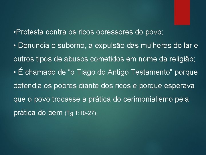  • Protesta contra os ricos opressores do povo; • Denuncia o suborno, a