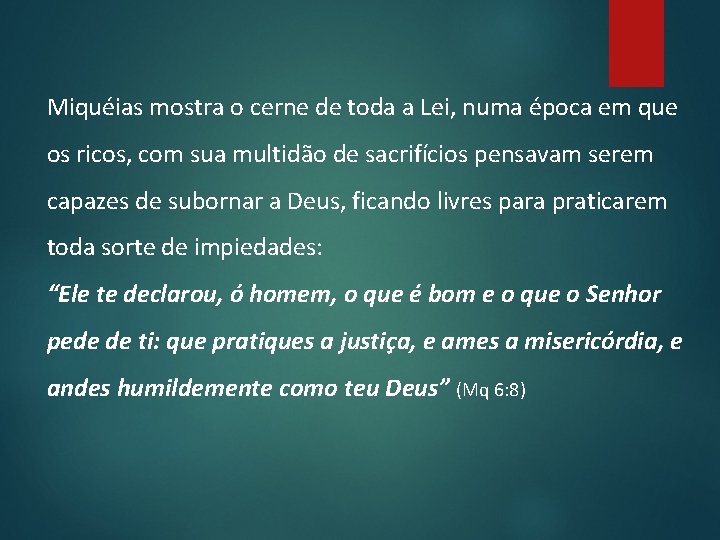 Miquéias mostra o cerne de toda a Lei, numa época em que os ricos,