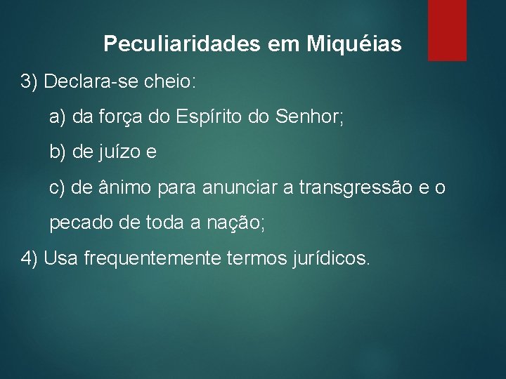 Peculiaridades em Miquéias 3) Declara-se cheio: a) da força do Espírito do Senhor; b)