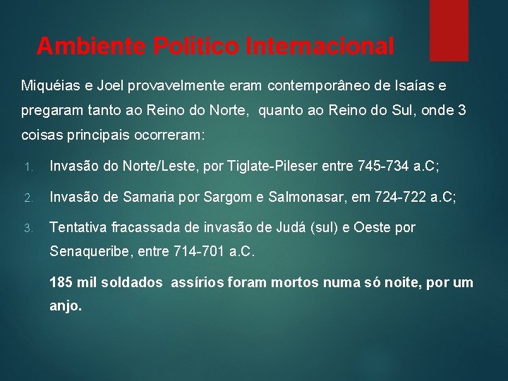 Ambiente Político Internacional Miquéias e Joel provavelmente eram contemporâneo de Isaías e pregaram tanto